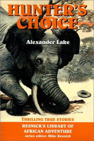 9781570900266: Hunter's Choice: Thrilling True Stories (Resnick's Library of African Adventure)