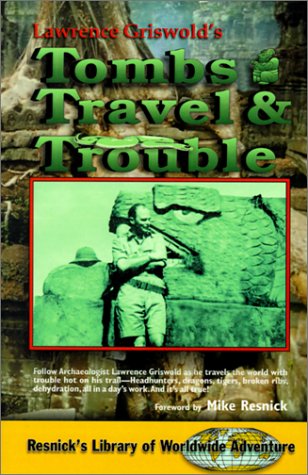 Stock image for Tombs, Travel, and Trouble (Resnick Library of Worldwide Adventure): **Signed** for sale by All-Ways Fiction