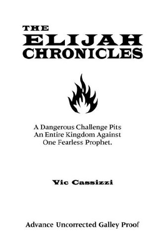 Beispielbild fr The Elijah Chronicles: A Dangerous Challenge Pits an Entire Kingdom Against One Fearless Prophet zum Verkauf von ThriftBooks-Atlanta