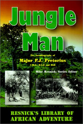 9781570901171: Jungle Man: The Autobiography of Major P.J. Pretorius (Resnick's Library of African Adventure)