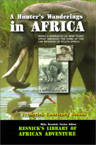 Stock image for A Hunter's Wanderings in Africa: Being a Narrative of Nine Years Spent Amongst the Game of the Far Interior of South Africa (Resnick Library of African Adventure) for sale by Robert Fulgham, Bookseller