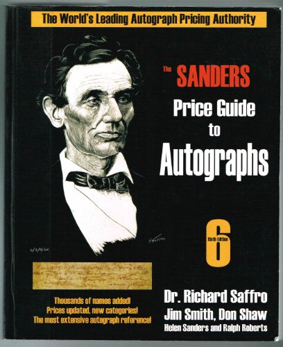 Imagen de archivo de The Sanders Price Guide to Autographs: The World's Leading Autograph Pricing Authority, Sixth Edition a la venta por HPB-Diamond