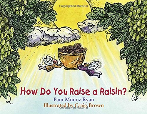 How Do You Raise a Raisin? (9781570913976) by Ryan, Pam Munoz
