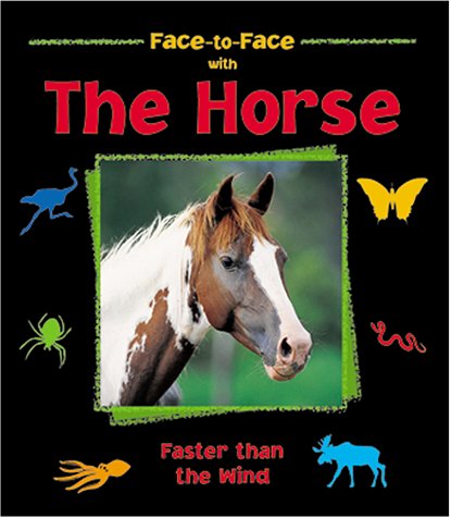Beispielbild fr The Horse: Faster Than the Wind (Face-to-face) zum Verkauf von Half Price Books Inc.