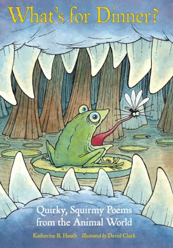 Beispielbild fr What's for Dinner?: Quirky, Squirmy Poems from the Animal World (Junior Library Guild Selection) zum Verkauf von SecondSale