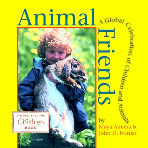 Imagen de archivo de Animal Friends: A Global Celebration of Children and Animals (Global Fund for Children Books) a la venta por Wonder Book