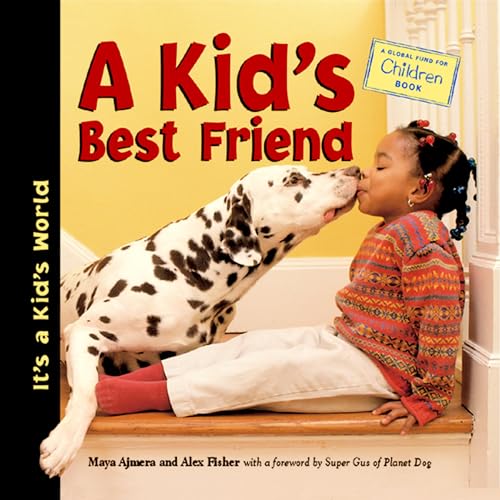 A Kid's Best Friend (It's a Kid's World) (9781570915130) by Ajmera, Maya; Fisher, Alex; Global Fund For Children (Organization)