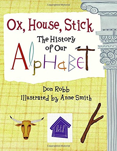 Stock image for Ox, House, Stick : The History of Our Alphabet for sale by Better World Books
