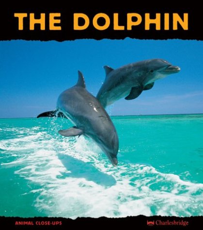 Stock image for The Dolphin: Prince of the Waves (Animal Close-Ups) for sale by Wonder Book