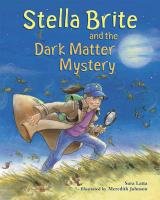 Stock image for Stella Brite and the Dark Matter Mystery for sale by ThriftBooks-Dallas