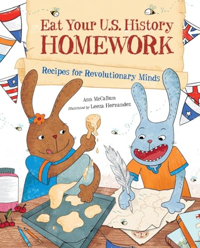 Beispielbild fr Eat Your U. S. History Homework : Recipes for Revolutionary Minds zum Verkauf von Better World Books