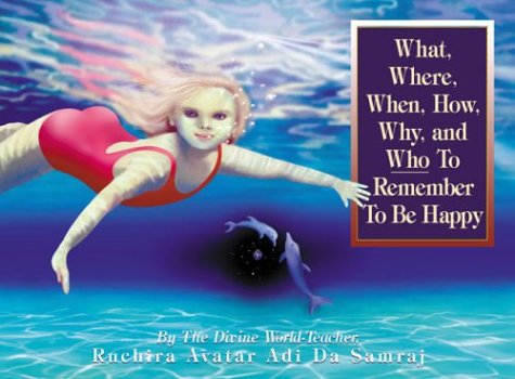 Stock image for What, Where, When, How, Why, and Who To Remember To Be Happy(Childrens' Edition) for sale by SecondSale