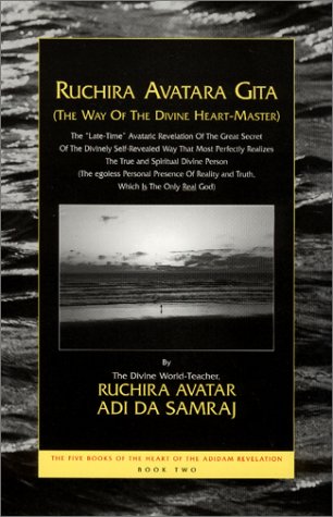 Stock image for Ruchira Avatara Gita (The Way of the Divine Heart-Master: The ""Late-Time"" Avataric Revelation of the Great Secret of the Divinely Self-Revealed Way . Books of the Heart of the Adidam Revelation) for sale by vladimir belskiy