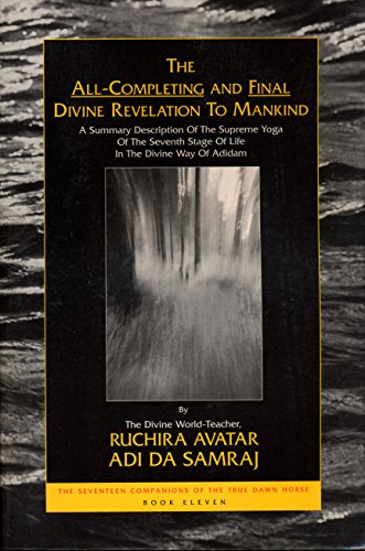 Beispielbild fr The All-Completing And Final Divine Revelation to Mankind (The Seventeen Companions of the True Dawn Horse) zum Verkauf von HKE Books