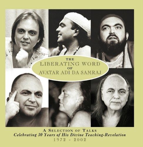 Beispielbild fr The Liberating Word Of Avatar Adi Da Samraj: A Selection Of Talks Celebrating 30 Years of His Divine Teaching-Revelation 1972-2002 (Volume 1) zum Verkauf von SecondSale