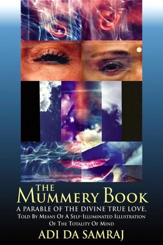 The Mummery Book: A Parable of the Divine True Love (9781570971754) by Adi Da Samraj