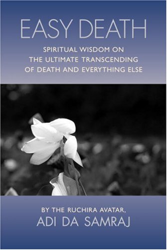 Beispielbild fr Easy Death: Spiritual Wisdom on the Ultimate Transcending of Death and Everything Else zum Verkauf von -OnTimeBooks-
