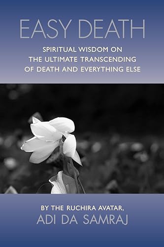Stock image for Easy Death: Spiritual Wisdom on the Ultimate Transcending of Death and Everything Else for sale by Seattle Goodwill