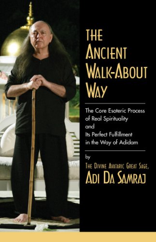 Beispielbild fr The Ancient Walk-About Way: the Core Esoteric Process of Real Spirituality and Its Perfect Fulfillment in the Way of Adidam zum Verkauf von WorldofBooks
