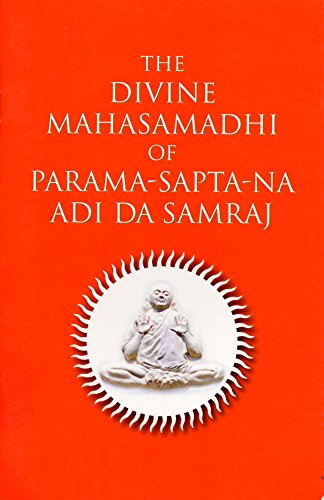 9781570972706: The Divine Mahasamadhi of Parama-Sapta-Na Adi Da Samraj