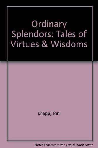 Imagen de archivo de Ordinary Splendors: Tales of Virtues and Wisdoms a la venta por ThriftBooks-Dallas