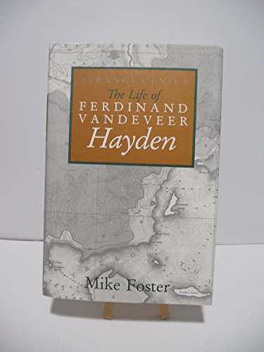 Imagen de archivo de Strange Genius: The Life of Ferdinand VanDeVeer Hayden a la venta por ThriftBooks-Dallas