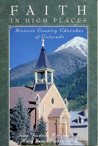 Beispielbild fr FAITH IN HIGH PLACES. HISTORIC COUNTRY CHURCHES OF COLORADO zum Verkauf von K Books Ltd ABA ILAB