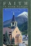 Stock image for Faith in High Places: Historic Country Churches of Colorado for sale by Goodwill of Colorado