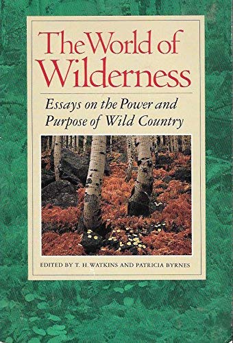 Imagen de archivo de The World of Wilderness: Essays on the Power and Purpose of Wild Country a la venta por More Than Words