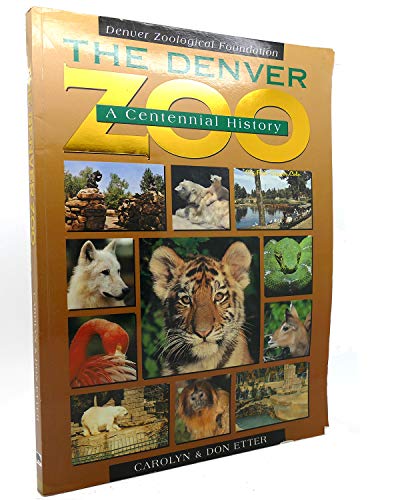 9781570980404: The Denver Zoo: A Centennial History