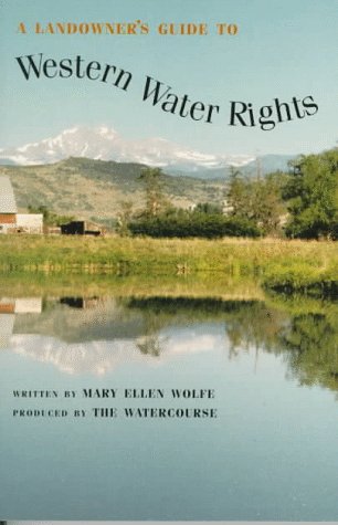 Stock image for A Landowner's Guide to Western Water Rights for sale by Better World Books: West
