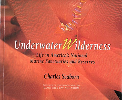 Stock image for Underwater Wilderness: Life in America's National Marine Sanctuaries and Reserves for sale by Vashon Island Books