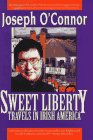 Beispielbild fr Sweet Liberty: Travels in Irish America zum Verkauf von Books From California