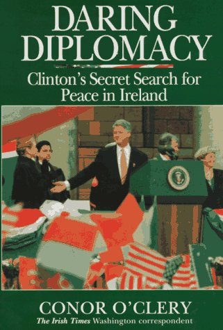 Imagen de archivo de Daring Diplomacy: Clinton's Secret Search for Peace in Ireland a la venta por ThriftBooks-Dallas