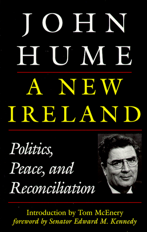 

A New Ireland : Politics, Peace and Reconciliation