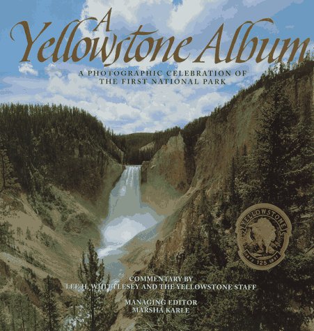 Stock image for A Yellowstone Album : A Photographic Celebration of the First National Park for sale by Better World Books