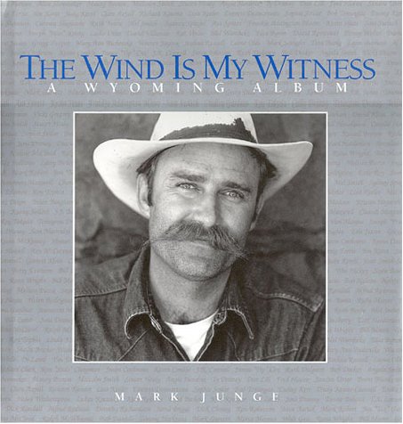 Beispielbild fr The Wind is My Witness: A Wyoming Album zum Verkauf von Books of the Smoky Mountains