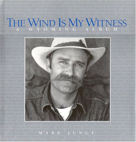 Imagen de archivo de Wind Is My Witness : A Wyoming Album a la venta por Better World Books: West