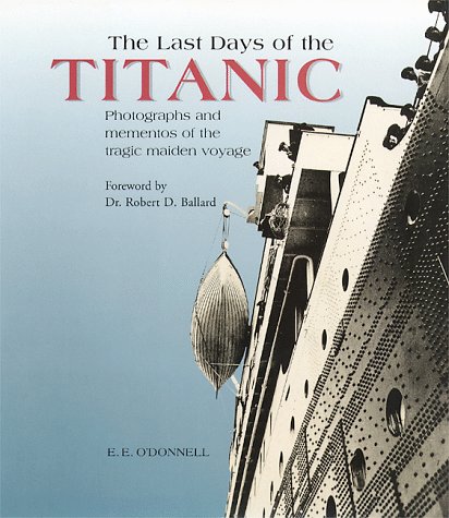 Stock image for Last Days of the Titanic : Photographs and Mementos of the Tragic Maiden Voyage for sale by Better World Books: West