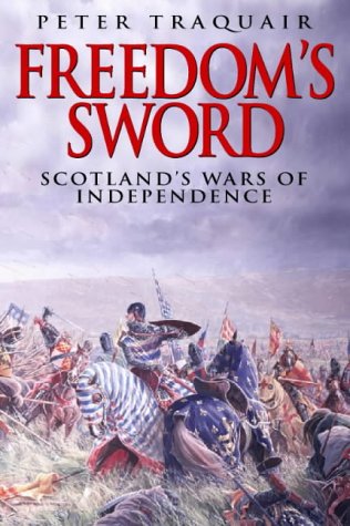 Freedom's Sword: Scotland's Wars of Independence (9781570982477) by Traquair, Peter