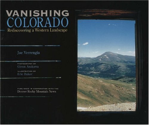 Stock image for Vanishing Colorado : Rediscovering a Western Landscape for sale by Clausen Books, RMABA