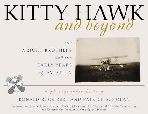 Stock image for Kitty Hawk and Beyond: The Wright Brothers and the Early Years of Aviation: A Photographic History for sale by Wonder Book