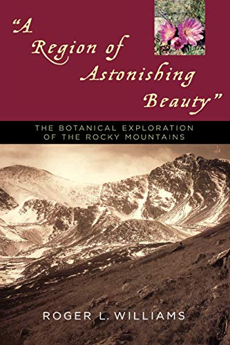 9781570983979: A Region of Astonishing Beauty: The Botanical Exploration of the Rocky Mountains