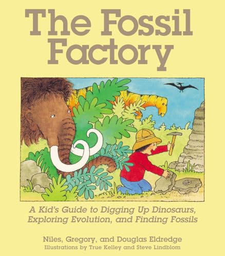 Beispielbild fr The Fossil Factory: A Kid's Guide to Digging Up Dinosaurs, Exploring Evolution, and Finding Fossils zum Verkauf von Idaho Youth Ranch Books