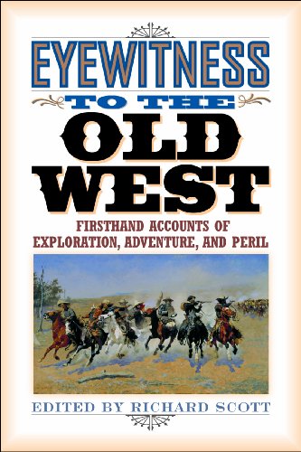 Stock image for Eyewitness to the Old West : Firsthand Accounts of Exploration, Adventure, and Peril for sale by A Good Read, LLC