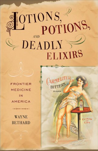 Stock image for Lotions, Potions, and Deadly Elixirs: Frontier Medicine in America for sale by Books of the Smoky Mountains
