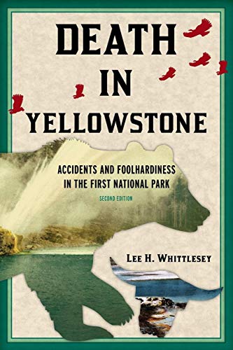 Stock image for Death in Yellowstone: Accidents and Foolhardiness in the First National Park, 2nd Edition for sale by Goodwill of Colorado