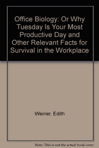 Stock image for Office Biology: Why Tuesday is the Most Productive Day and Other Relevant Facts for Survival. for sale by ThriftBooks-Dallas