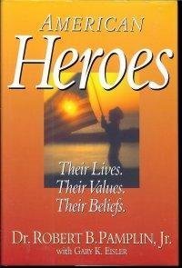 Imagen de archivo de American Heroes: Their Lives, Their Values, Their Beliefs a la venta por Wonder Book