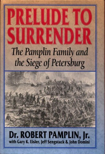 Imagen de archivo de Prelude to Surrender : The Pamplin Family and the Siege of Petersburg a la venta por Better World Books
